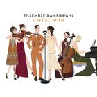 Ensemble Damenwahl - "Café Alt Wien" Ensemble Damenwahl - "Café Alt Wien"